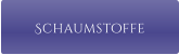 Schaumstoffe